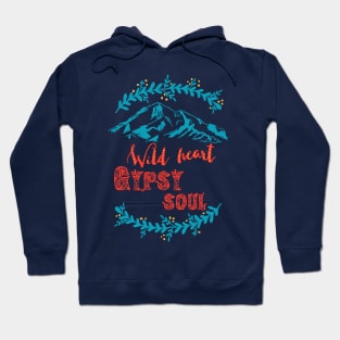 Wild heart Gypsy soul - mountain hiking nature free wanderlust traveling Hoodie